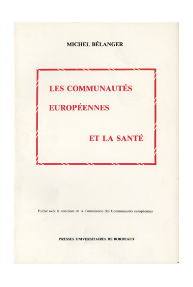 BÉLANGER (Michel)
Communautés européennes et la santé (Les)